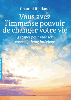Vous avez l'immense pouvoir de changer votre vie Chantal Rialland